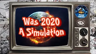 Was 2020 A Simulation? - The Simulation Theory & Conspiracy