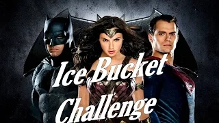 (Batman vs Superman vs Wonder Woman ) Ice Bucket Challenge.