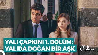 Yalı Çapkını 1. Bölüm | Yalıda Doğan Bir Aşk