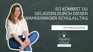 #140 So kommst du gelassen durch diesen wahnsinnigen Schulalltag [Mindful School Podcast]