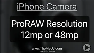 iPhone Camera Tutorial - ProRAW Resolution 12mp or 48mp!