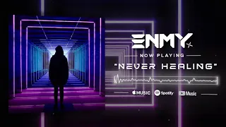 ENMY - Never Healing (Official Audio)