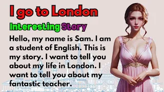 Learn English Through Stories | I go to London | Learn English Story