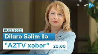 Dilarə Səlimlə "AZTV Xəbər" 20:00 - 19.02.2022
