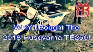 2018 Husqvarna TE 250 - Why I Bought It - Watch Before You Buy