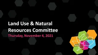 Land Use & Natural Resources Committee - 11/4/21