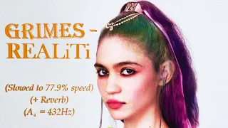 Grimes - REALiTi (Slowed + Reverb, A4 = 432Hz)