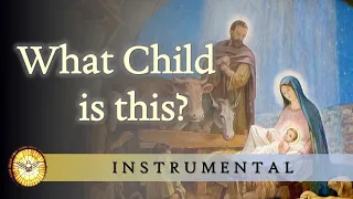 What child is this?  (Instrumental Version)   |   Songs for Advent and Christmas