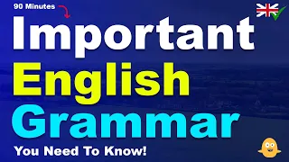 90 Minutes of Important English Grammar You Need To Know!