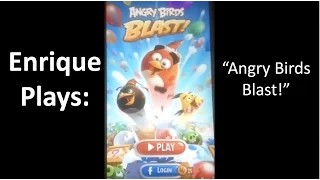 I'M HAVING A BLAST! OR NOT?! - Enrique Zuniga Jr. Plays "Angry Birds Blast!"