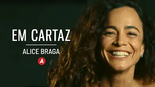 EM CARTAZ: ALICE BRAGA COMENTA CENAS MARCANTES DE SUA CARREIRA