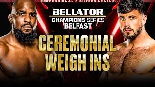 Bellator Champions Series: Belfast - Ceremonial Weigh Ins