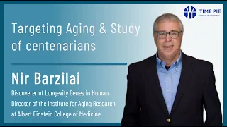 Nir Barzilai - Targeting Aging & Study of centenarians