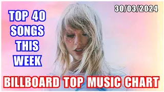 Top 40 Songs This Week: March (30/03/2024) | Billboard Top Music Charts