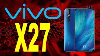 Vivo X27 - средний класс с безрамочным экраном и тройной камерой на 48 Мп