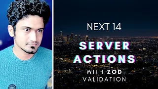 Next 14: Server Actions with Zod Schema Validation.