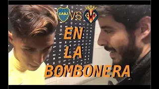 CAP1 | experiencia en LA BOMBONERA: Boca VS Villarreal