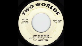 The Brass Toad - Easy To Be Hard (1969)