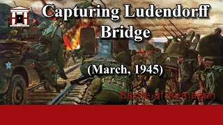 The Battle for the Ludendorff Bridge - Germany, March 1945