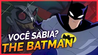 THE BATMAN | 10 CURIOSIDADES SOBRE A SÉRIE