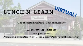 Lunch N' Learn: "The Tuckerton Railroad - 150th Anniversary"