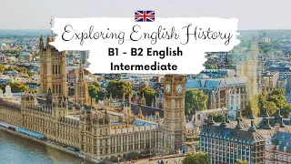 INTERMEDIATE ENGLISH STORY 📜Exploring English History B1 - B2 | Level 5 | English Listening Practice