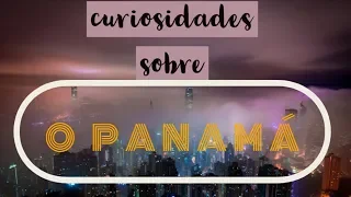 Curiosidades sobre o Panamá