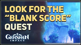 Look for the Blank Score Genshin Impact