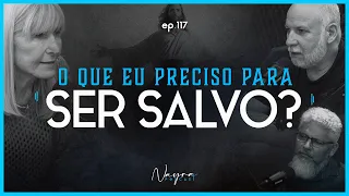 O QUE EU PRECISO PARA SER SALVO? - Nayra Podcast #117