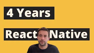 4 years as a React Native developer - some thoughts