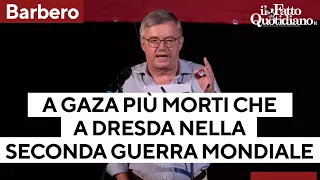 Barbero: "A Gaza più morti che a Dresda nel 1945. Verità prima vittima della guerra"