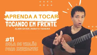Aula de Violão para Iniciantes - Tocando em Frente (Almir Sater/Renato Teixeira) #11