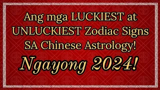 ⭐Sino ba ang mga PINAKA-SWERTE at MALAS sa Taon ng WOODEN DRAGON 2024?-Chinese Astrology✨