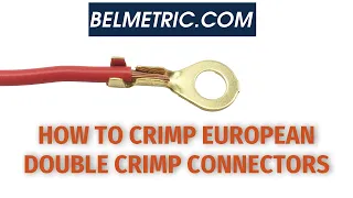 How to Properly Crimp European Double Crimp Connectors