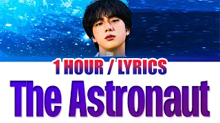 BTS JIN - The Astronaut (1 HOUR LOOP) With Lyrics | 1시간