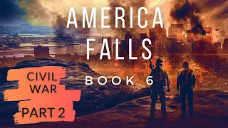 CIVIL WAR - Part 2 of Post-Apocalyptic Audiobook #6 In the America Falls Series