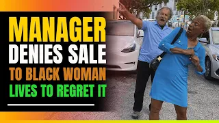 Manager Won't Sell Car To Wealthy Black Woman. Then This Happens