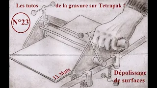 Tuto gravure sur Tetrapak JLM n°23 : ombrage par dépolissage de surfaces