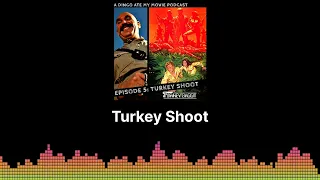 Turkey Shoot | A Dingo Ate My Movie!