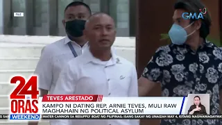 Kampo ni dating Rep. Arnie Teves, muli raw maghahain ng political asylum;... | 24 Oras Weekend