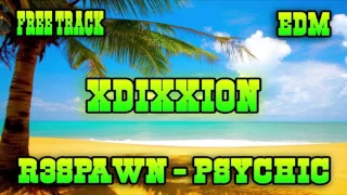 R3SPAWN - Psychic  [house][edm][bigroom][2017][xdixxion]