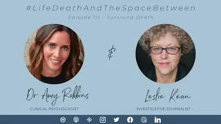 EPISODE 111 |  Surviving Death with Spiritual Investigator Leslie Kean