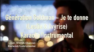 Génération Goldman - Je te donne (Leslie & Ivyrise) Karaoké/Instrumental Lyrics