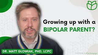 Having a Bipolar Parent: Effects & How to Cope