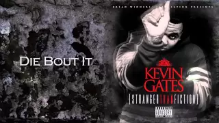 Kevin Gates - Die bout it