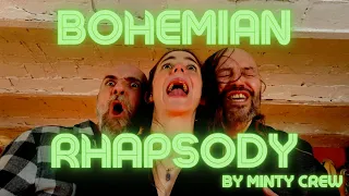 Bohemian Rhapsody (Full Version) Queen - Minty Crew Cover