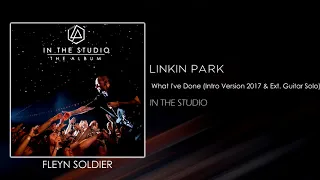 Linkin Park - What I've Done (Intro Version 2017 & Extended Guitar Solo) [STUDIO VERSION]
