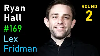 Ryan Hall: Solving Martial Arts from First Principles | Lex Fridman Podcast #169