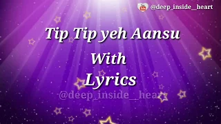 Tip tip yeh aansu with lyrics || Sajal Aly & Ahad Raza Mir || Yeh dil mera || Naveed Nashad