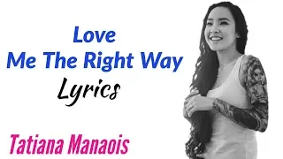 Love Me The Right Way (Lyrics) - Tatiana Manaois
